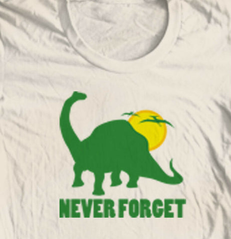 Never Forget T shirt dinosaur novelty funny vintage 100% cotton graphic tee